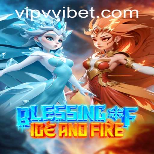 Experience the Thrilling Adventure of BlessingofIceandFire: A Comprehensive Guide
