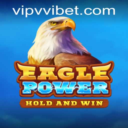EaglePower: Unleash Your Gaming Skills with a Thrilling Adventure